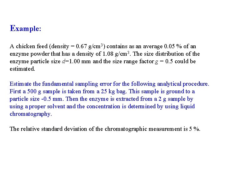 Example: A chicken feed (density = 0. 67 g/cm 3) contains as an average