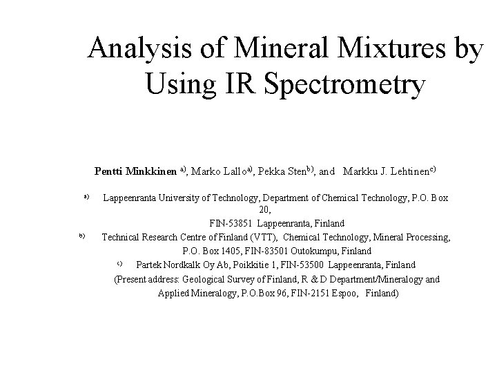 Analysis of Mineral Mixtures by Using IR Spectrometry Pentti Minkkinen a), Marko Lalloa), Pekka