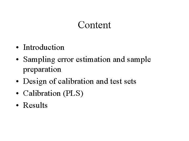 Content • Introduction • Sampling error estimation and sample preparation • Design of calibration