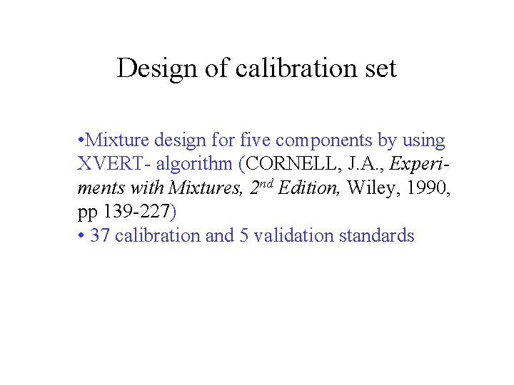 Design of calibration set • Mixture design for five components by using XVERT- algorithm