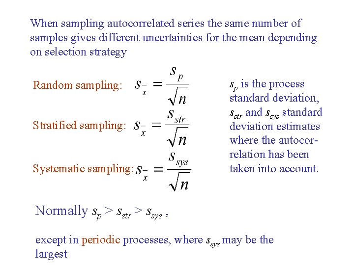 When sampling autocorrelated series the same number of samples gives different uncertainties for the