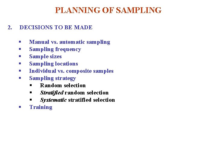 PLANNING OF SAMPLING 2. DECISIONS TO BE MADE § § § § Manual vs.
