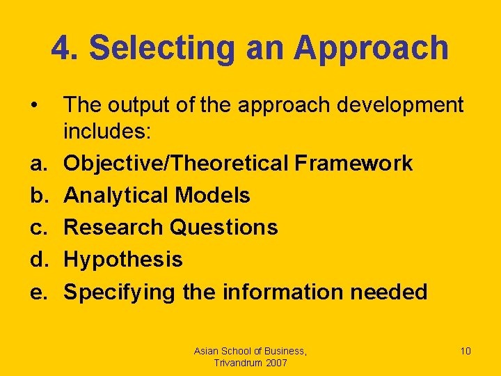 4. Selecting an Approach • a. b. c. d. e. The output of the