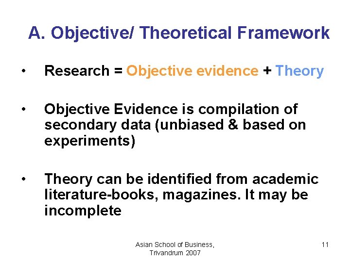 A. Objective/ Theoretical Framework • Research = Objective evidence + Theory • Objective Evidence