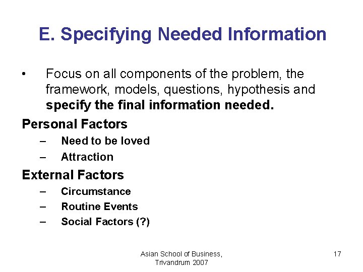 E. Specifying Needed Information • Focus on all components of the problem, the framework,