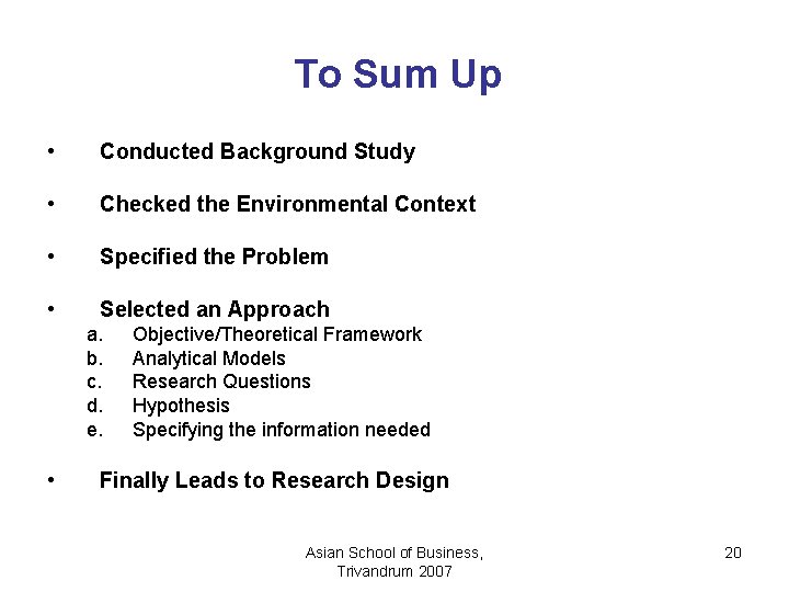 To Sum Up • Conducted Background Study • Checked the Environmental Context • Specified
