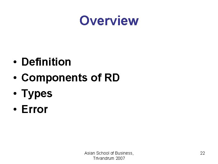 Overview • • Definition Components of RD Types Error Asian School of Business, Trivandrum