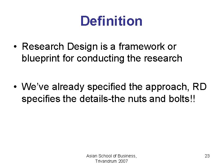 Definition • Research Design is a framework or blueprint for conducting the research •