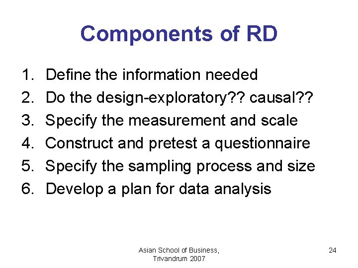 Components of RD 1. 2. 3. 4. 5. 6. Define the information needed Do