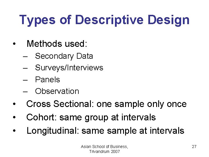 Types of Descriptive Design • Methods used: – – • • • Secondary Data