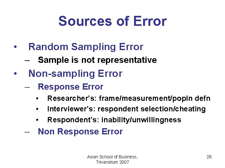 Sources of Error • Random Sampling Error – Sample is not representative • Non-sampling