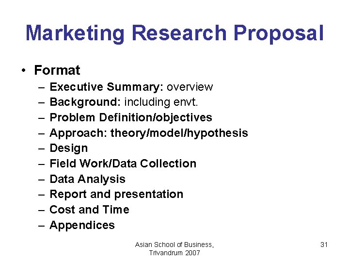 Marketing Research Proposal • Format – – – – – Executive Summary: overview Background: