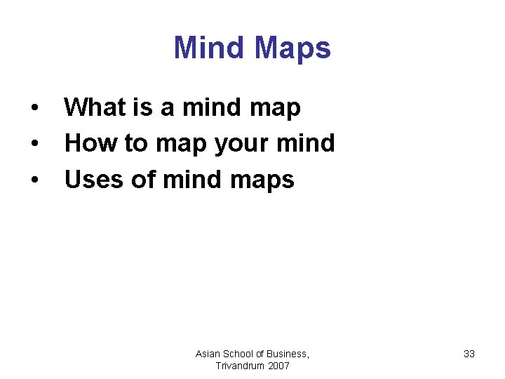 Mind Maps • What is a mind map • How to map your mind