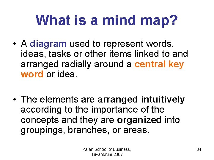 What is a mind map? • A diagram used to represent words, ideas, tasks