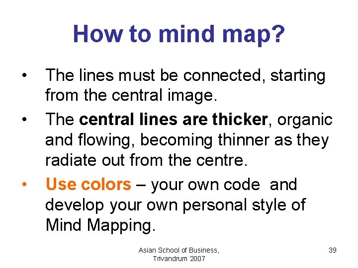 How to mind map? • • • The lines must be connected, starting from