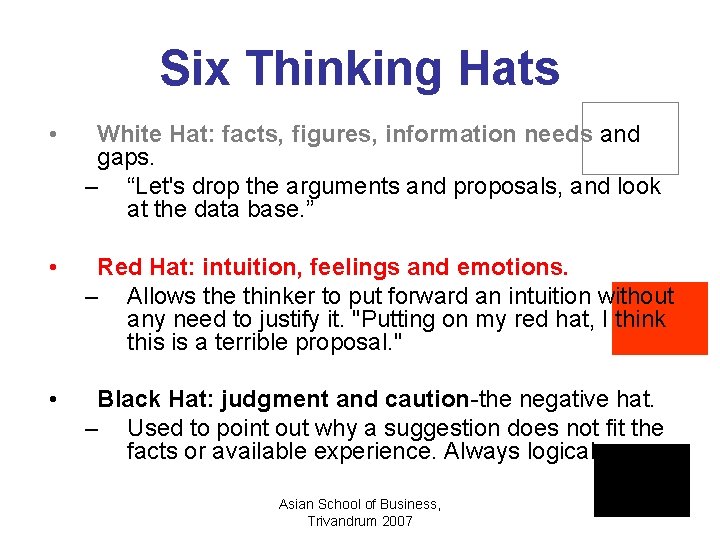 Six Thinking Hats • White Hat: facts, figures, information needs and gaps. – “Let's
