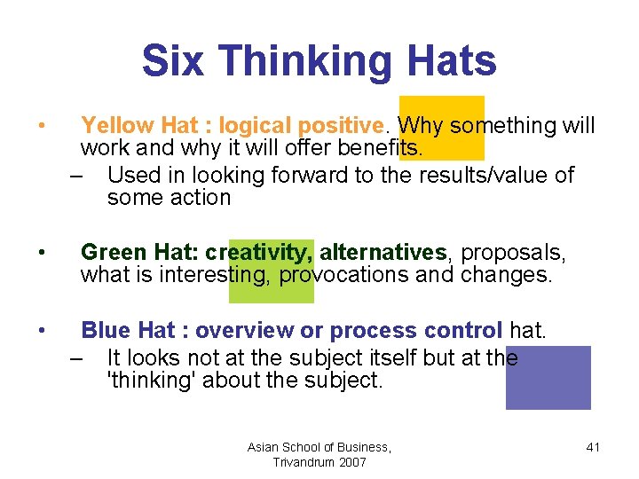 Six Thinking Hats • • • Yellow Hat : logical positive. Why something will