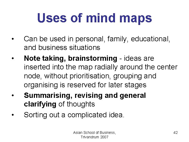 Uses of mind maps • • Can be used in personal, family, educational, and