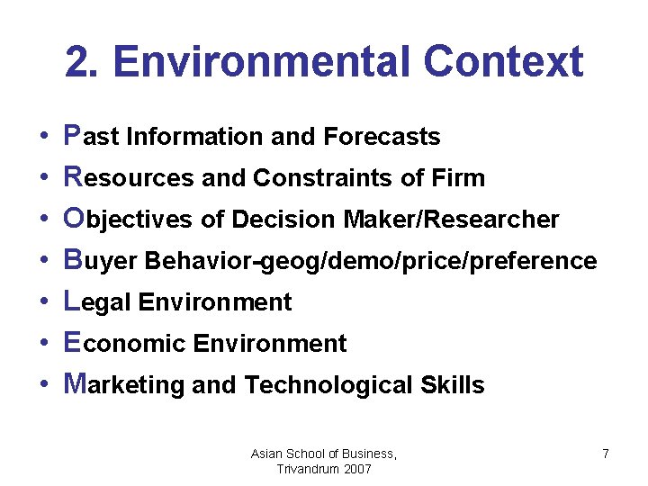 2. Environmental Context • • Past Information and Forecasts Resources and Constraints of Firm