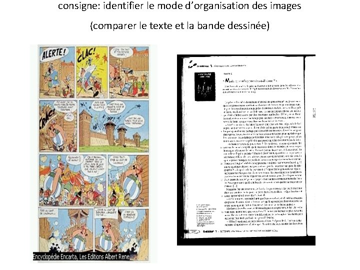consigne: identifier le mode d’organisation des images (comparer le texte et la bande dessinée)