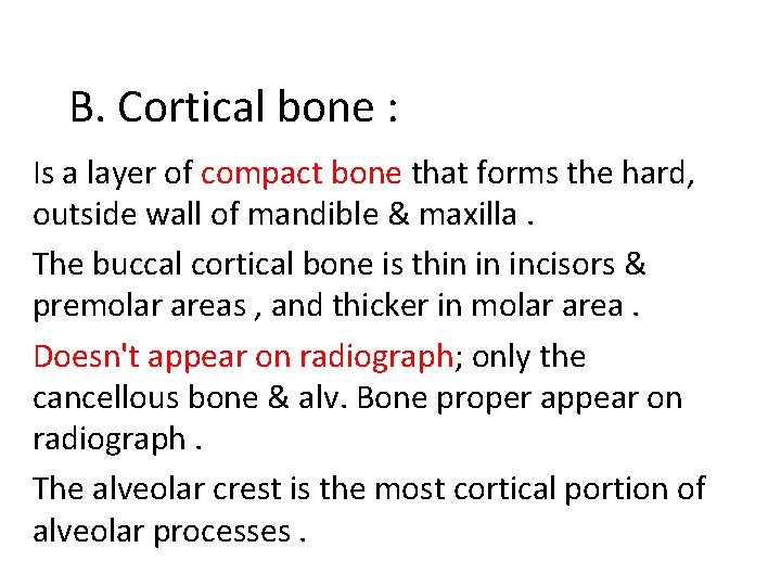 B. Cortical bone : Is a layer of compact bone that forms the hard,