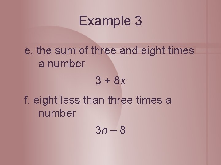 Example 3 e. the sum of three and eight times a number 3 +