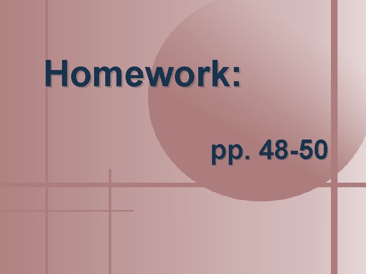Homework: pp. 48 -50 