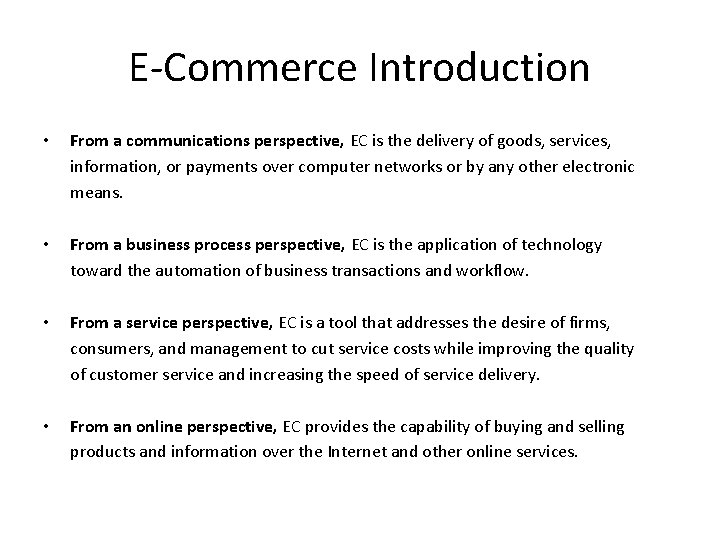 E-Commerce Introduction • From a communications perspective, EC is the delivery of goods, services,