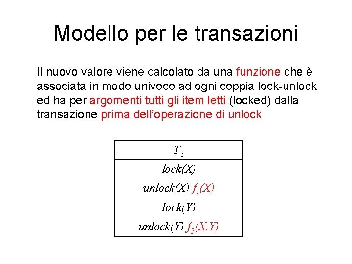 Modello per le transazioni Il nuovo valore viene calcolato da una funzione che è