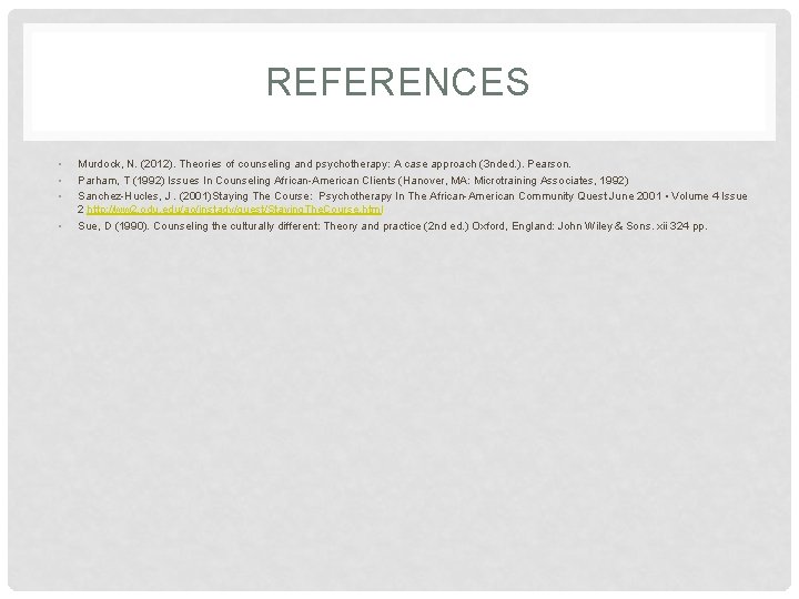 REFERENCES • • Murdock, N. (2012). Theories of counseling and psychotherapy: A case approach