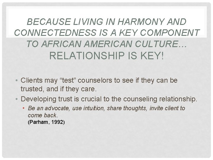 BECAUSE LIVING IN HARMONY AND CONNECTEDNESS IS A KEY COMPONENT TO AFRICAN AMERICAN CULTURE…