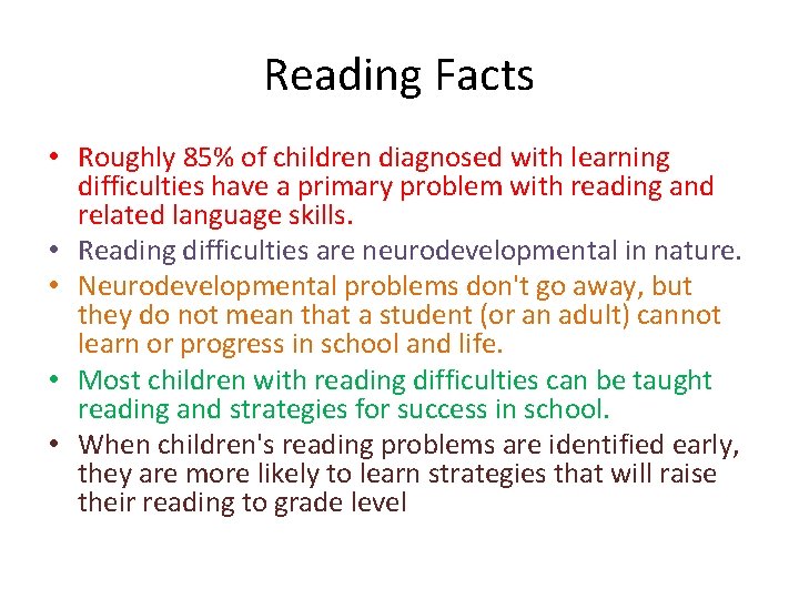 Reading Facts • Roughly 85% of children diagnosed with learning difficulties have a primary