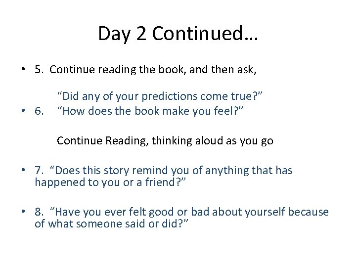 Day 2 Continued… • 5. Continue reading the book, and then ask, • 6.