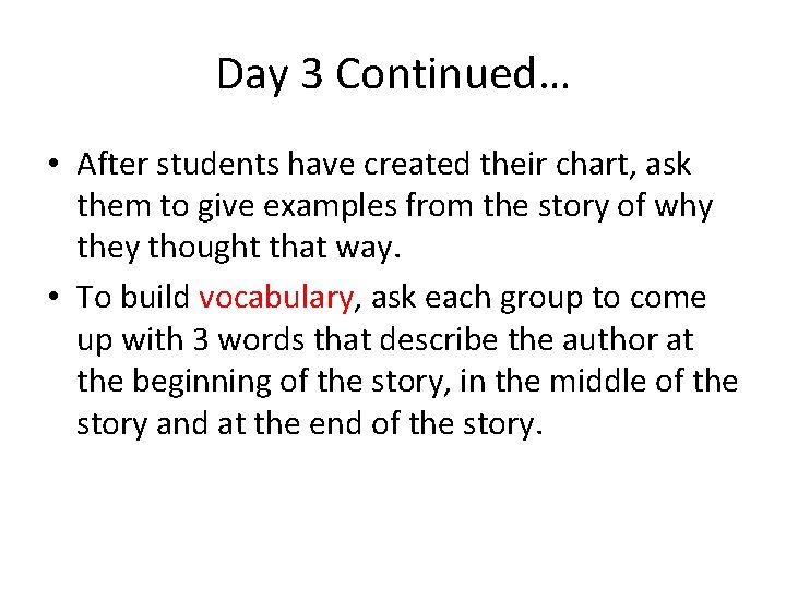 Day 3 Continued… • After students have created their chart, ask them to give
