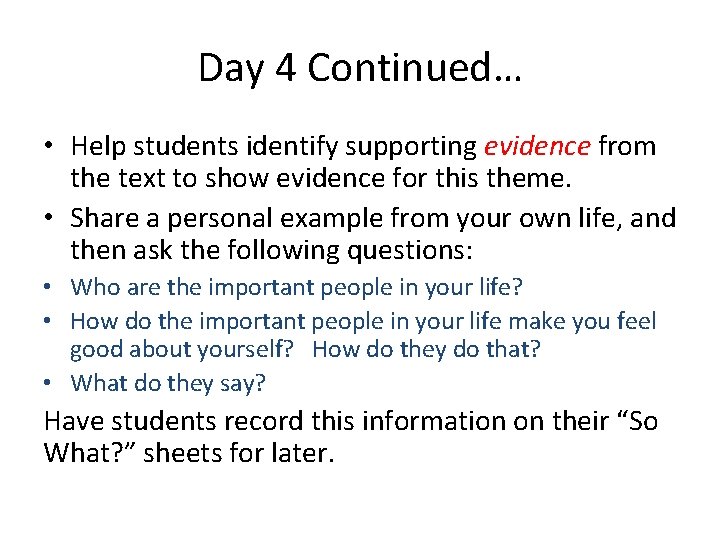 Day 4 Continued… • Help students identify supporting evidence from the text to show