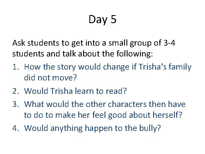 Day 5 Ask students to get into a small group of 3 -4 students