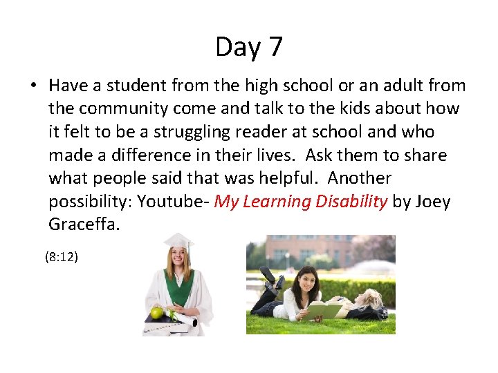 Day 7 • Have a student from the high school or an adult from