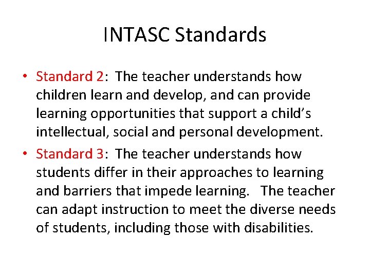 INTASC Standards • Standard 2: The teacher understands how children learn and develop, and