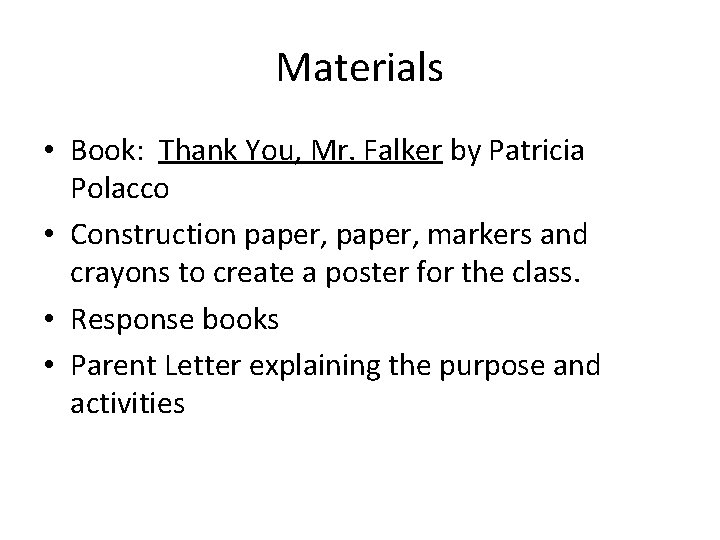 Materials • Book: Thank You, Mr. Falker by Patricia Polacco • Construction paper, markers