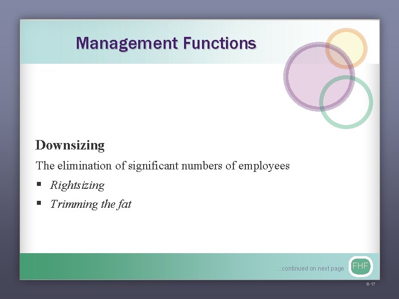 Management Functions Downsizing The elimination of significant numbers of employees § Rightsizing § Trimming