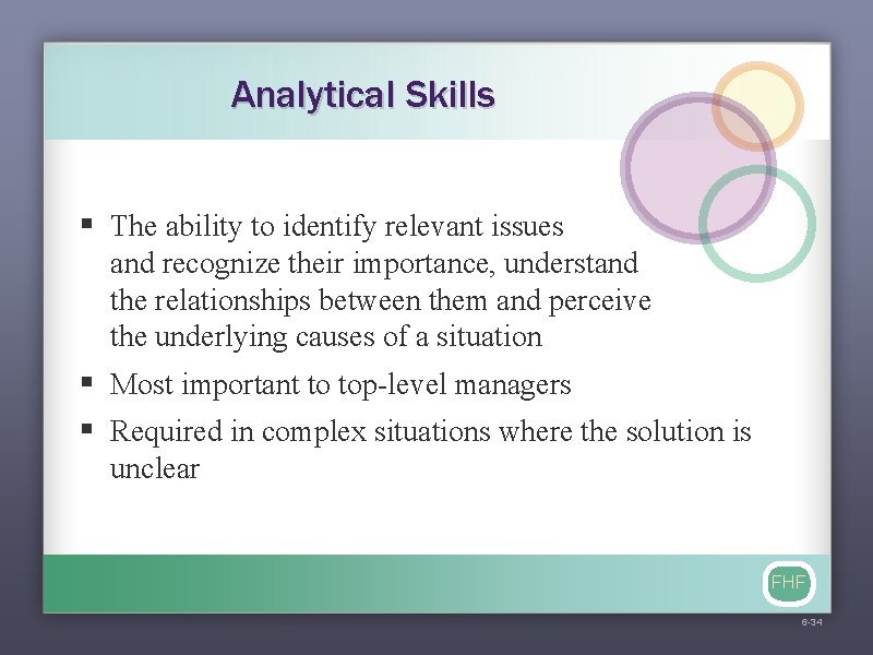 Analytical Skills § The ability to identify relevant issues and recognize their importance, understand