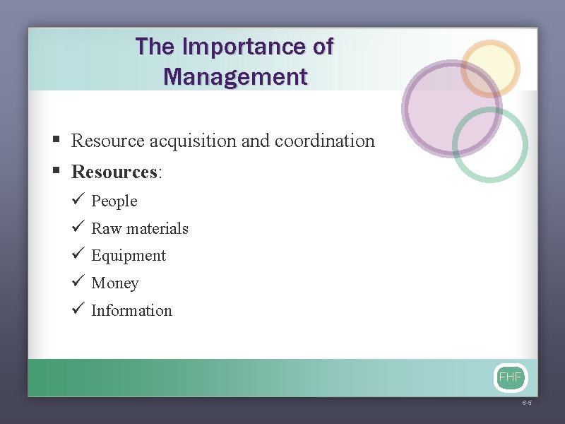 The Importance of Management § Resource acquisition and coordination § Resources: ü ü ü