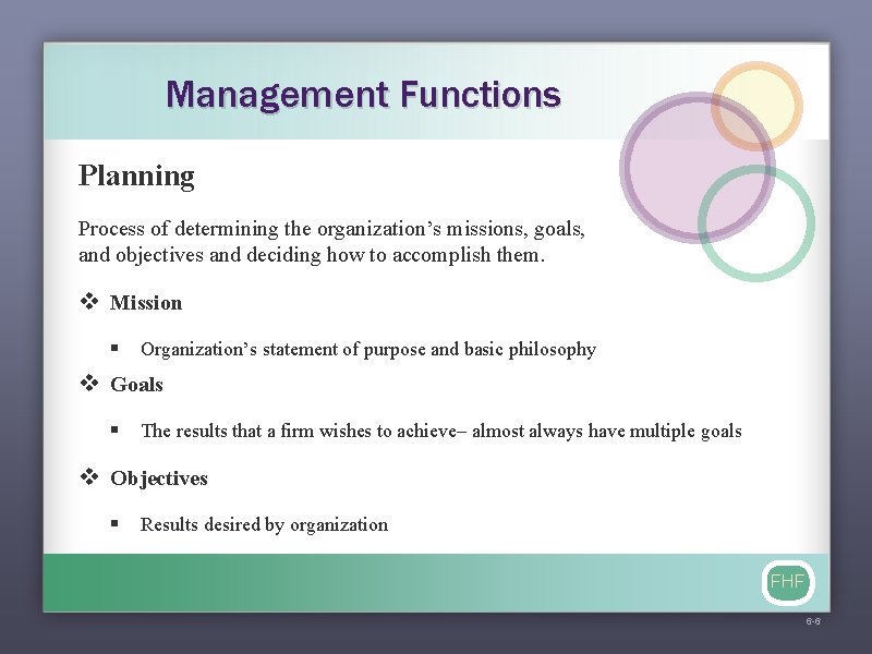 Management Functions Planning Process of determining the organization’s missions, goals, and objectives and deciding