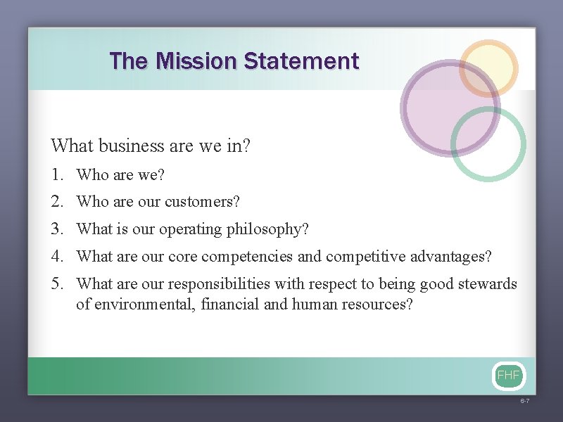 The Mission Statement What business are we in? 1. 2. 3. 4. 5. Who