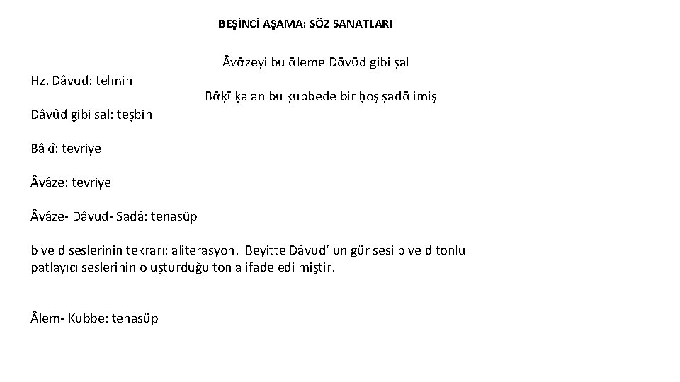 BEŞİNCİ AŞAMA: SÖZ SANATLARI Ᾱvᾱzeyi bu ᾱleme Dᾱvῡd gibi ṣal Hz. Dâvud: telmih Bᾱḳῑ