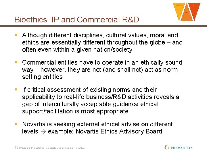 Bioethics, IP and Commercial R&D § Although different disciplines, cultural values, moral and ethics