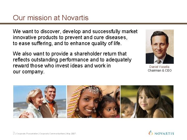 Our mission at Novartis We want to discover, develop and successfully market innovative products