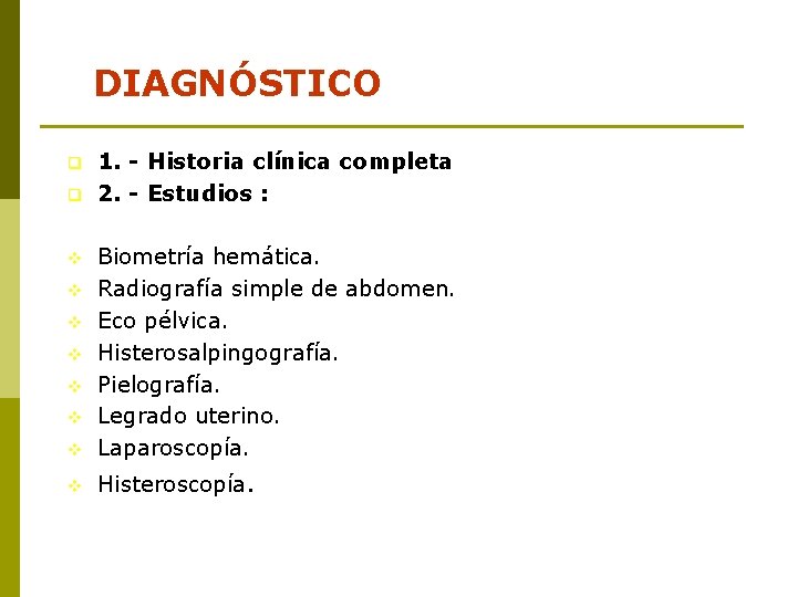 DIAGNÓSTICO q q 1. - Historia clínica completa 2. - Estudios : v Biometría