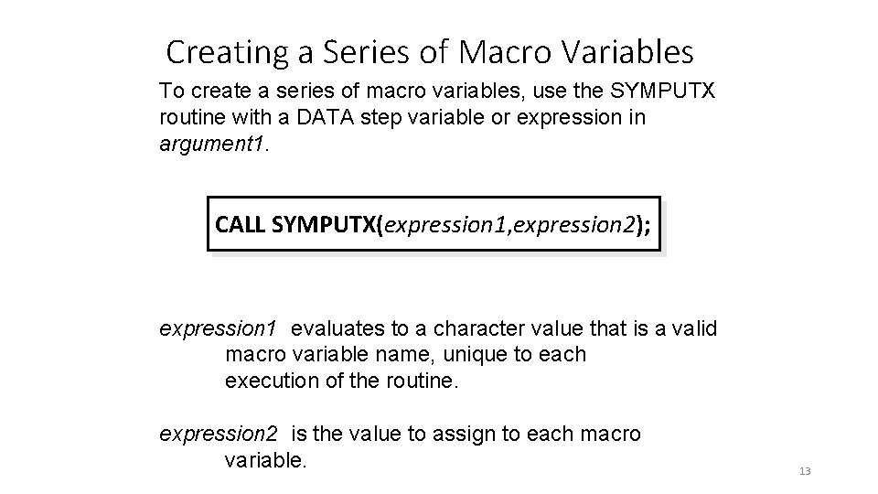 Creating a Series of Macro Variables To create a series of macro variables, use