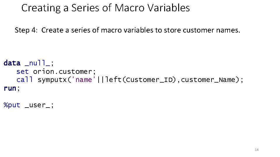 Creating a Series of Macro Variables Step 4: Create a series of macro variables